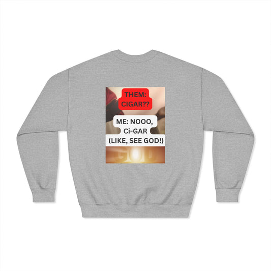 C.I.G.A.R. and Faith Unisex Crewneck Sweatshirt, Funny Sweatshirt, Casual Wear, Gift for Christians, Unique Faith-Based Apparel