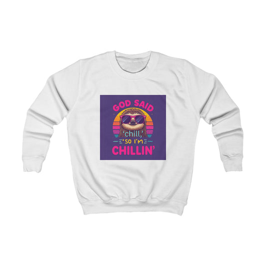God Said Chill Chillin' Kids Sweatshirt - Fun Cozy Sweatshirt for Relaxed Vibes
